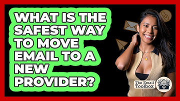 What Is The Safest Way To Move Email To A New Provider? - TheEmailToolbox.com
