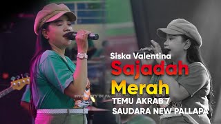 TEMU AKRAB 7 SAUDARA NEW PALLAPA - SAJADAH MERAH - SISKA VALENTINA