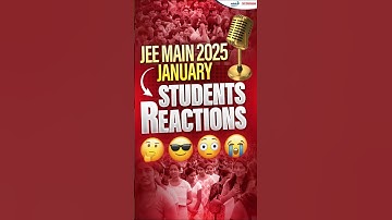 JEE Main 2025 Shift 1 Reaction: How Did Students Find the January 22nd Exam? | #jeeexamanalysis