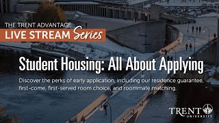 Trent Advantage Livestream - Student Housing: All About Applying