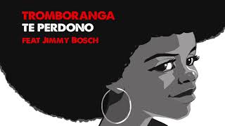 TROMBORANGA feat. Jimmy Bosch - Te perdono  ( Official Audio ) chords