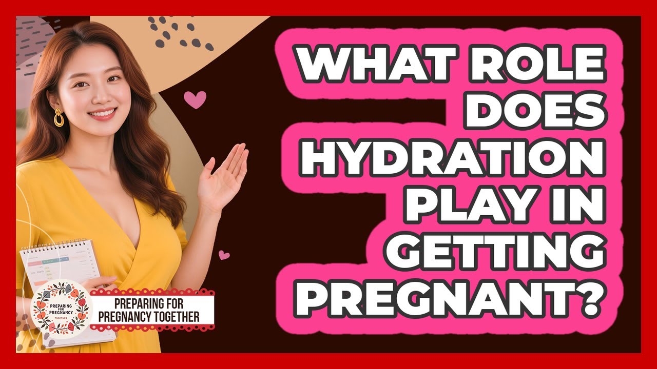 What Role Does Hydration Play in Getting Pregnant? - YouTube