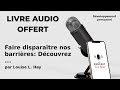 Faire disparaître nos barrières: Découvrez vos blo... de Louise L. Hay - Livre Audio