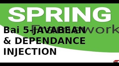 Spring Boot - Bai 5 - JAVABEAN & DEPENDANCE INJECTION trong Spring Boot