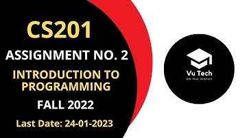 CS201 ASSIGNMENT NO. 2 FALL 2022 || 100% RIGHT SOLUTION || INTRODUCTION TO PROGRAMMING || BY VuTech