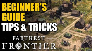 TIPS & TRICKS FOR BEGINNERS!  Farthest Frontier Beginner's Guide