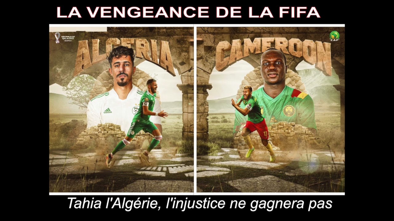 ALGERIE CAMEROUN LA VENGEANCE DE LA FIFA ET LA CAF I BARRAGE COUPE DU