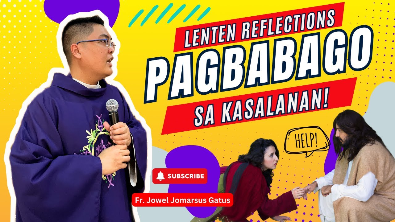 *LENTEN REFLECTION* PAGBABAGO SA KASALANAN II INSPIRING HOMILY II FR. JOWEL JOMARSUS GATUS