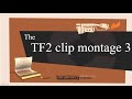 TF2 clip montage part 3