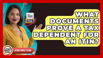 What Documents Prove A Tax Dependent For An ITIN? - Latino Family Filing
