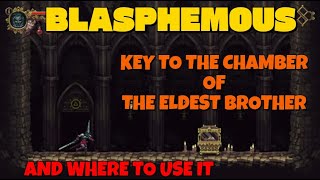Blasphemous - Key to the Chamber of the Eldest Brother location and Where to use it Blasphemous - Key to the Chamber of the Eldest Brother location and Where to use it