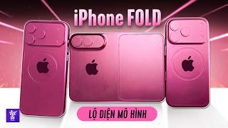 Lộ Mô Hình iPhone Fold và iPhone 18 Pro Max: Máy Gập Thế Này Khác Gì iPad Mini Bẻ Đổi?