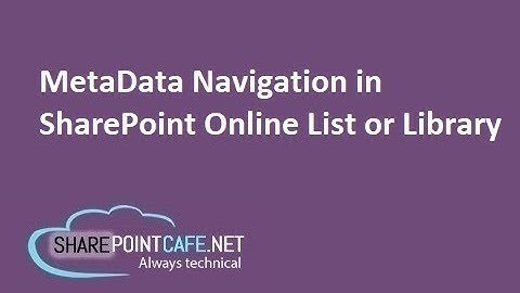 Set up metadata navigation for a list or library in SharePoint 2013 and SharePoint Online