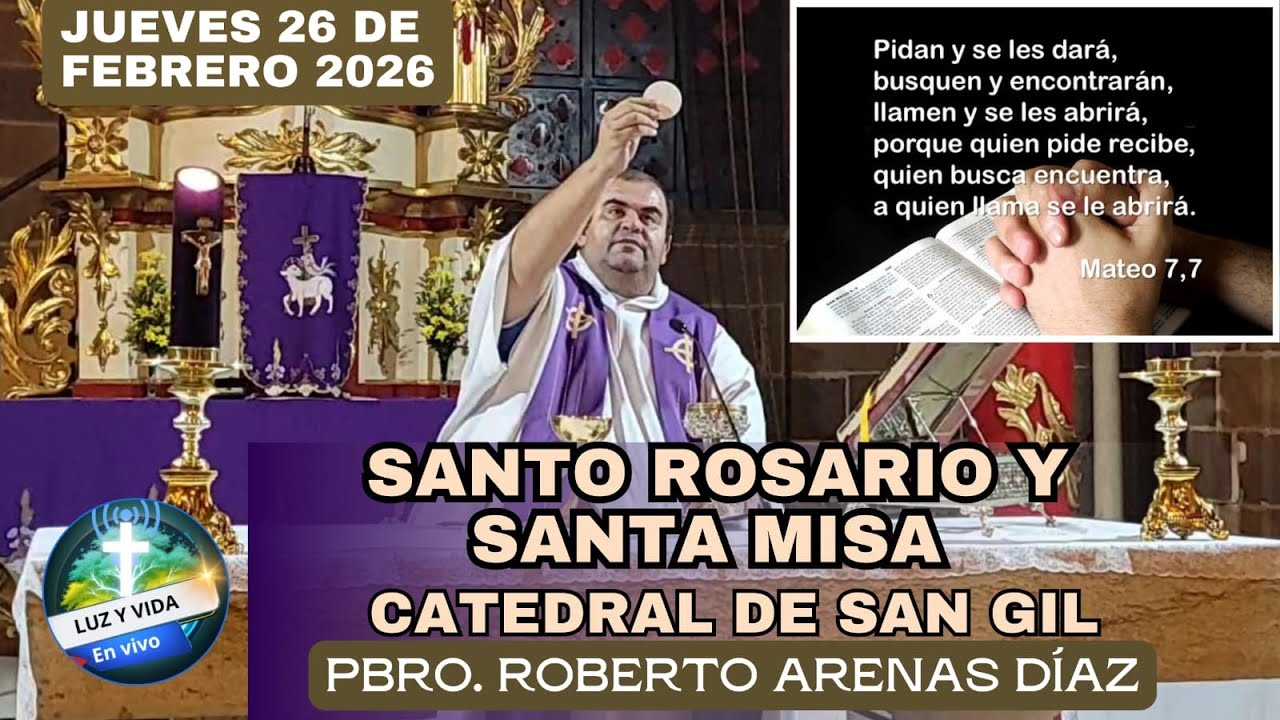 🔴MISA DE HOY, JUEVES 26 DE FEBRERO 2026. TEMPLO CATEDRAL DE SAN GIL. PBRO. ROBERTO ARENAS