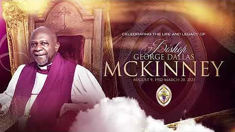 Bishop George Dallas McKinney Homegoing Celebration