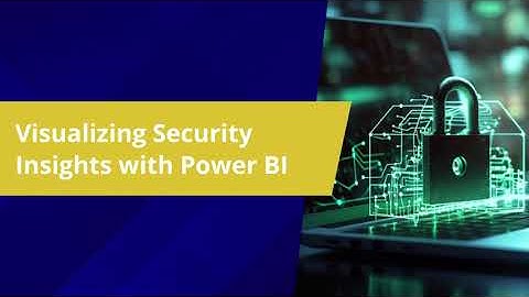 Visualizing Security Insights with Microsoft Power BI