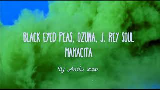Black Eyed Peas Ozuna Jrey Soul - Mamacita ( Dj Antho 2020 )