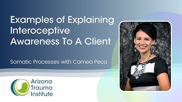 How do we explain INTEROCEPTIVE AWARENESS to a client? - Somatic Processes with Camea Peca