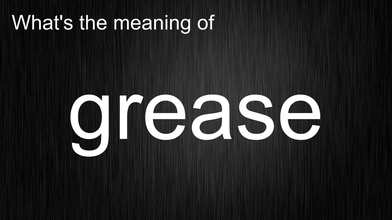 What's the meaning of "grease", How to pronounce grease? YouTube