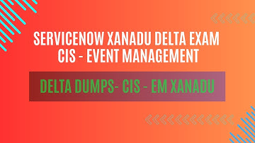 ServiceNow | CIS-Event Management Delta Xanadu Exam | CIS - EM Delta | 90% Score