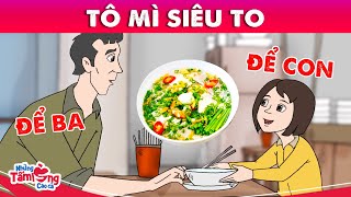 TÔ MÌ SIÊU TO - Phim hoạt hình quà tặng cuộc sống hay nhất - Truyện cổ tích việt nam