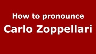 How to pronounce Carlo Zoppellari (Italian/Italy)  - PronounceNames.com