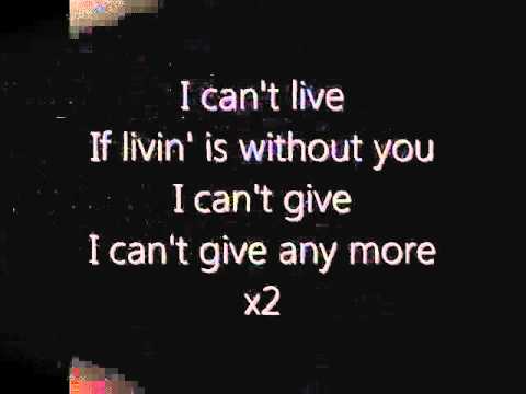 I can't live if living is without you - YouTube