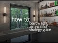 How to Borrow Natural Light - An Architect's Strategy Guide