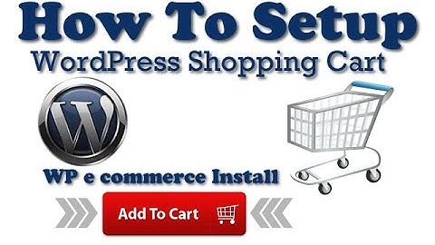 How to Install and Set Up Wordpress wp-ecommerce Shopping Cart