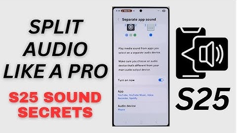 Galaxy S25/S25+/Ultra: How to Select the Audio Device for Separate App Sound