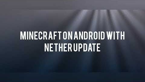 Minecraft Beta for Android with Nether Update !!!!