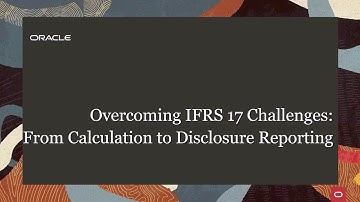 Overcoming IFRS 17 Challenges-From calculation to disclosure reporting
