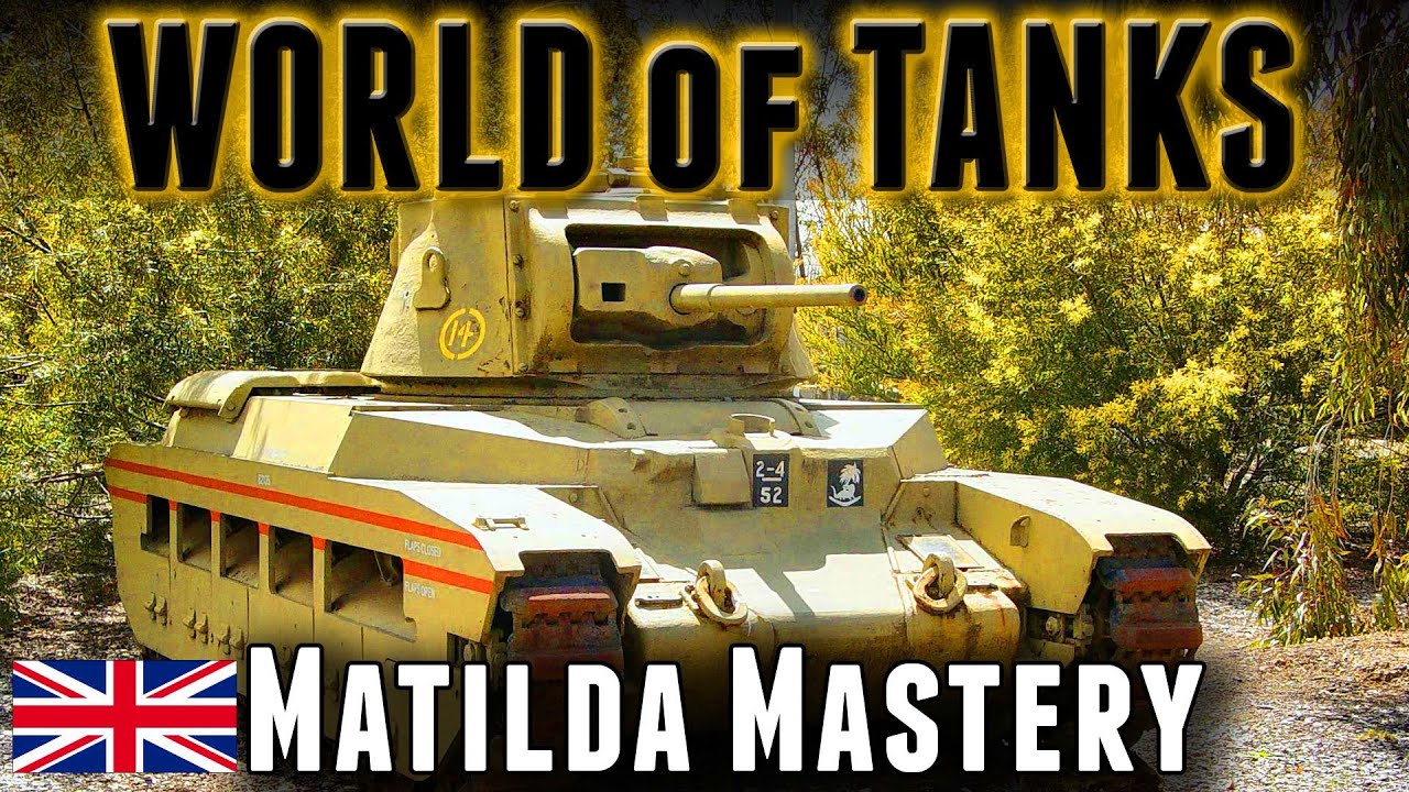 Matilda Mastery World of Tanks YouTube