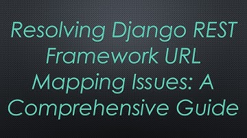 Resolving Django REST Framework URL Mapping Issues: A Comprehensive Guide
