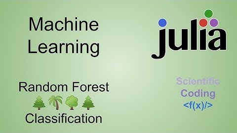 Machine Learning in Julia - Random Forest Classification