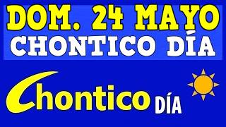 CHONTICO DAY Results for SUNDAY, MAY 24, 2026