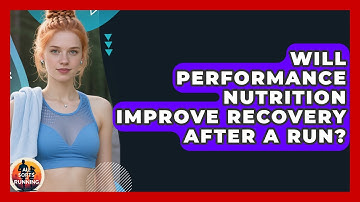Will Performance Nutrition Improve Recovery After a Run? - All Sorts Of Running