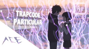 After Effects AMV Tutorial - Trapcode Particular (Advanced)