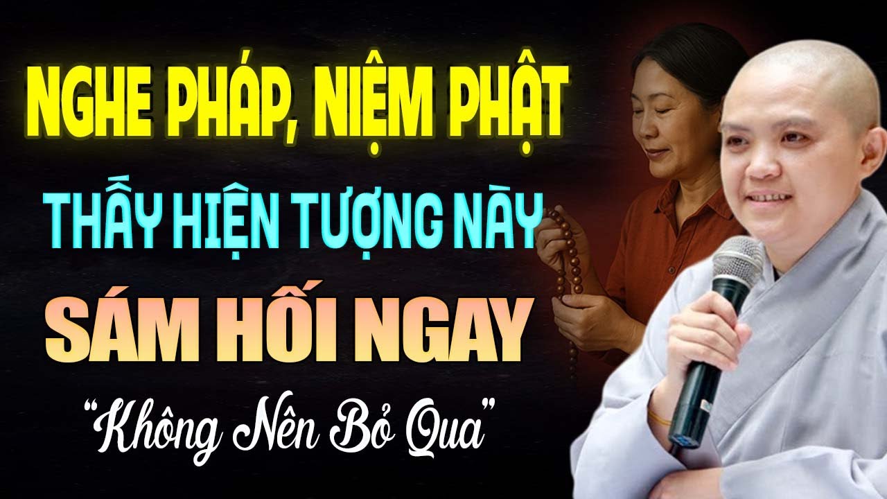 NGHE PHÁP, NIỆM PHẬT Ở Tại Nhà Thấy Hiện Tượng Này NÊN SÁM HỐI NGAY - SC. Thích Nữ Hương Nhũ