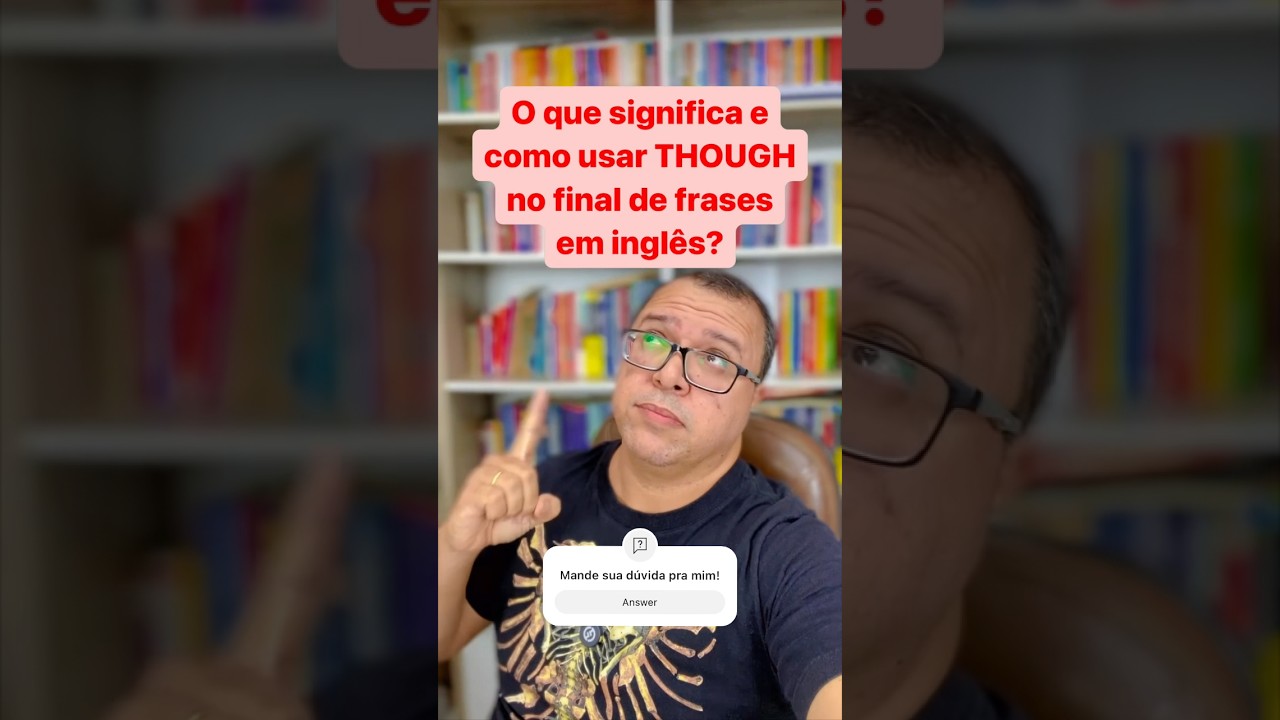 THOUGH NO FINAL DE FRASES EM INGLÊS | 