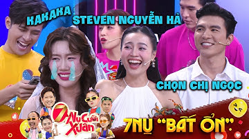 7 Nụ "Bất Ổn" #3:Steven Nguyễn chọn Lan Ngọc khiến Thúy Ngân khóc ròng,Gin quyết "hơn thua" tới cùng