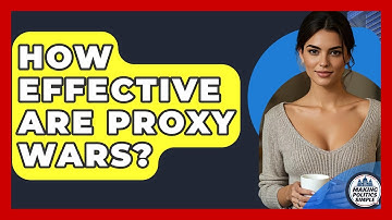 How Effective Are Proxy Wars? - Making Politics Simple