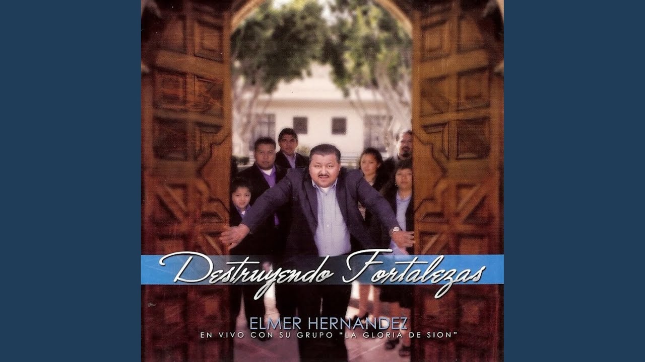 Elmer Hernandez y Su Grupo Gloria de Sion Destruyendo Fortalezas