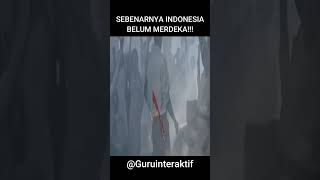 SEBENARNYA!!! INDONESIA BELUM MERDEKA