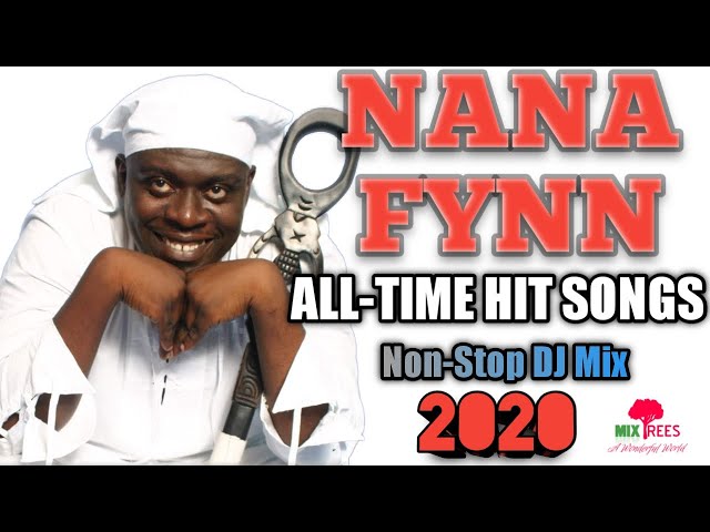 NANA FYNN -  Best All-Time Hit Songs Non-Stop DJ Mix (2020) - MixTrees class=