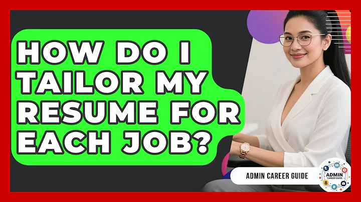 How Do I Tailor My Resume For Each Job? - Admin Career Guide