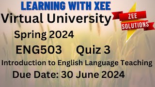 ENG503 Introduction to English Language Teaching Quiz 3 Spring 2024 Virtual University of Pakistan