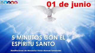 Los 5 cinco minutos con el Espìritu Santo 01 junio