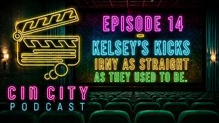 Episode 14 | Kelsey's Kicks Irny As Straight As They Used To Be
