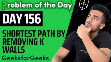 Day 156 - Shortest Path by Removing K walls | BFS | GFG POTD 5 Dec